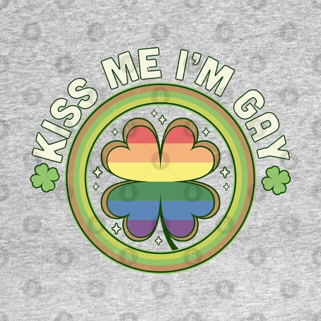 Kiss Me I'm Gay Pride LGBTQ St Patrick's Day Green Clover by OrangeMonkeyArt